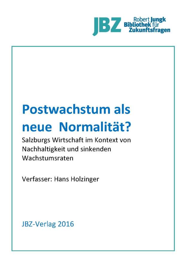 PostwachstumNeueNormalität_SalzburgsWirtschaftGeringewachstumsratenNachhaltigkeit_Holzinger_JBZ_cover